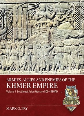 Armies, Allies and Enemies of The Khmer Empire Volume 1