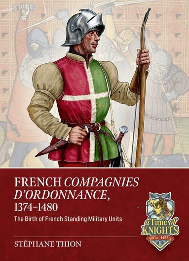 Stéphane Thion - French Compagnies d’Ordonnance, 1374-1480, Häftad