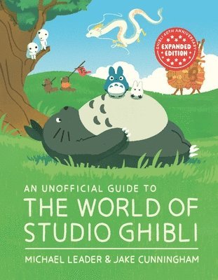 Michael Leader, Jake Cunningham - An Unofficial Guide to the World of Studio Ghibli, Inbunden