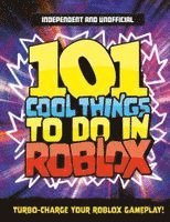 101 Cool Things to Do in Roblox (Independent & Unofficial)