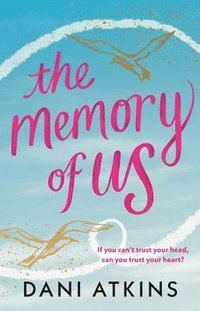 bokomslag The Memory of Us: A Brand-New Love Story for 2024. Filled with Heart-Wrenching Romance, Family Love, and Mystery