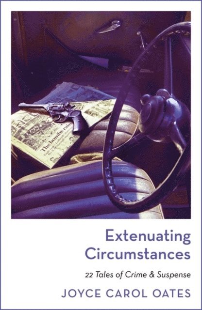 Joyce Carol Oates - Extenuating Circumstances, Häftad