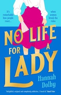 bokomslag No Life for a Lady: The Absolutely Joyful and Uplifting Historical Rom-Com Everyone Is Talking about in 2024