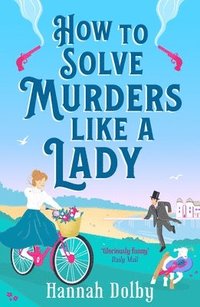 bokomslag How to Solve Murders Like a Lady