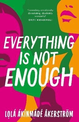 Lola Akinmade Akerstrom - Everything is Not Enough, Häftad
