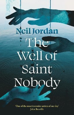 Neil Jordan - The Well of Saint Nobody, Inbunden