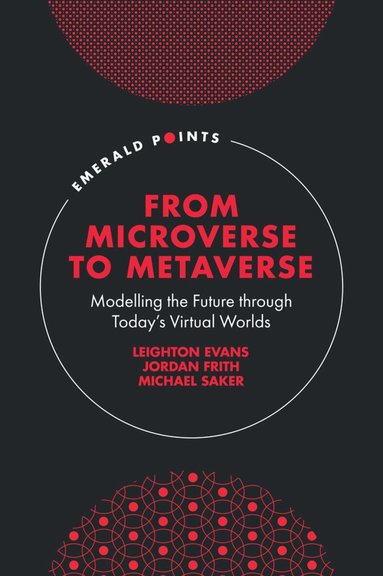 Leighton Evans, Jordan Frith, Michael Saker - From Microverse to Metaverse, Inbunden