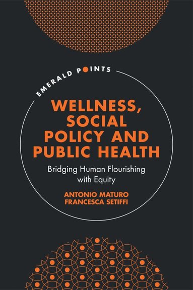 Antonio Maturo, Francesca Setiffi - Wellness, Social Policy and Public Health, Inbunden