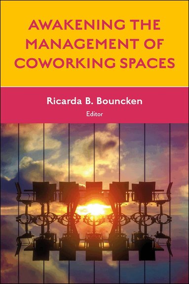 Ricarda B. Bouncken - Awakening the Management of Coworking Spaces, Inbunden