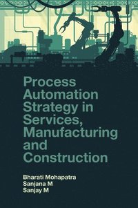 bokomslag Process Automation Strategy in Services, Manufacturing and Construction