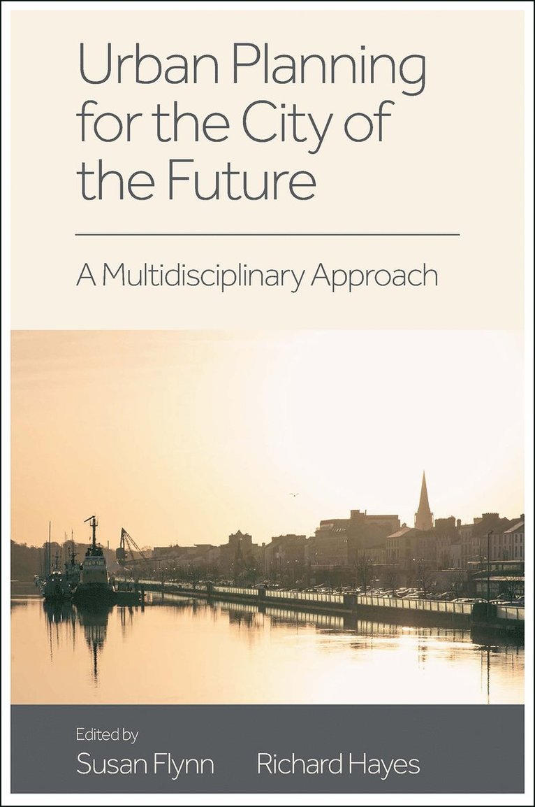 Susan Flynn, Richard Hayes, Ireland) Flynn, Susan (South East Technological University, Ireland) Hayes, Richard (South East Technological University - Urban Planning for the City of the Future, Inbunden