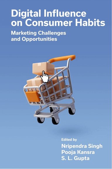 Nripendra Singh, Nripendra Singh, Pooja Kansra, S.L. Gupta - Digital Influence on Consumer Habits, Inbunden