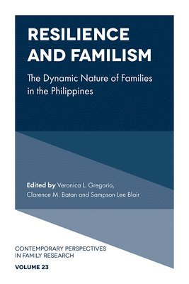 Veronica L. Gregorio, Clarence M. Batan, Sampson Lee Blair, Singapore) Gregorio, Veronica L. (National University of Singapore, Philippines) Batan, Clarence M. (University of Santo Tomas, USA) Blair, Sampson Lee (The State University of New York - Resilience and Familism, Inbunden