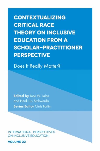 Jose W. Lalas, Heidi Luv Strikwerda - Contextualizing Critical Race Theory on Inclusive Education from A Scholar-Practitioner Perspective, Inbunden