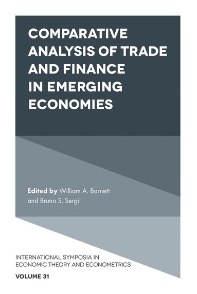 William A. Barnett, Bruno S. Sergi - Comparative Analysis of Trade and Finance in Emerging Economies, Inbunden