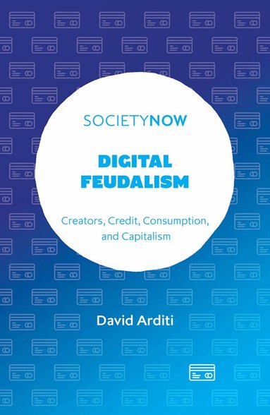David Arditi - Digital Feudalism, Häftad