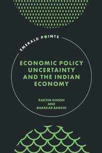 bokomslag Economic Policy Uncertainty and the Indian Economy