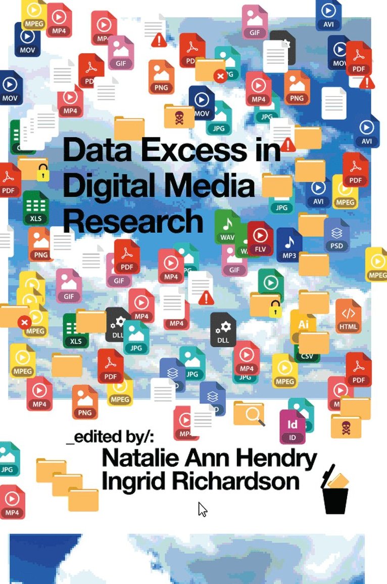 Natalie Ann Hendry, Ingrid Richardson, Australia) Hendry, Natalie Ann (University of Melbourne, Australia) Richardson, Ingrid (RMIT University - Data Excess in Digital Media Research, Inbunden
