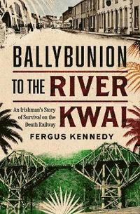 bokomslag Ballybunion to the River Kwai