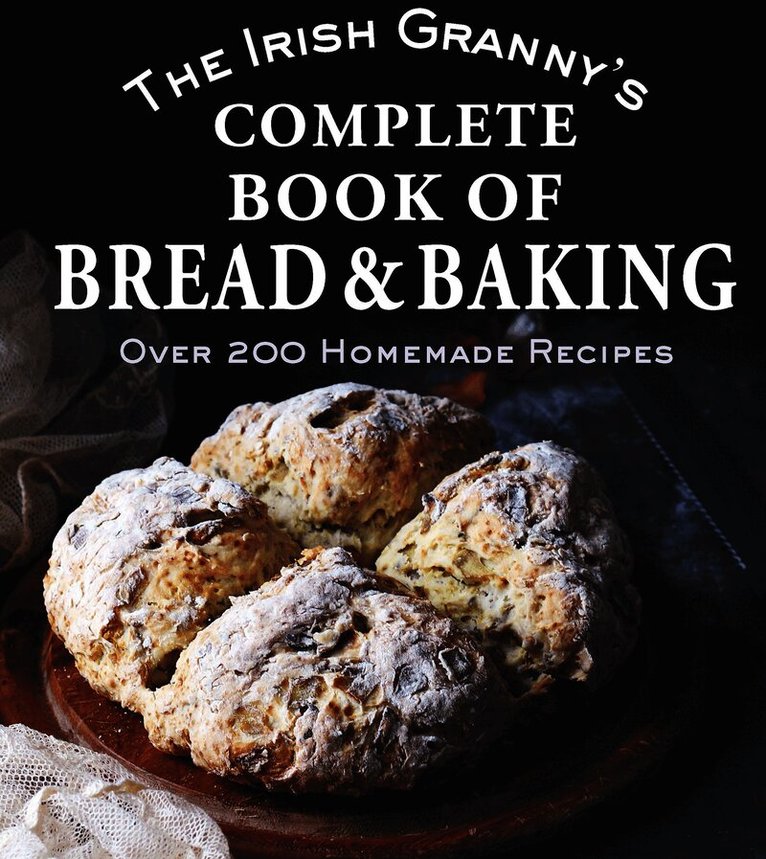 Irish Granny's Complete Book of Bread and Baking