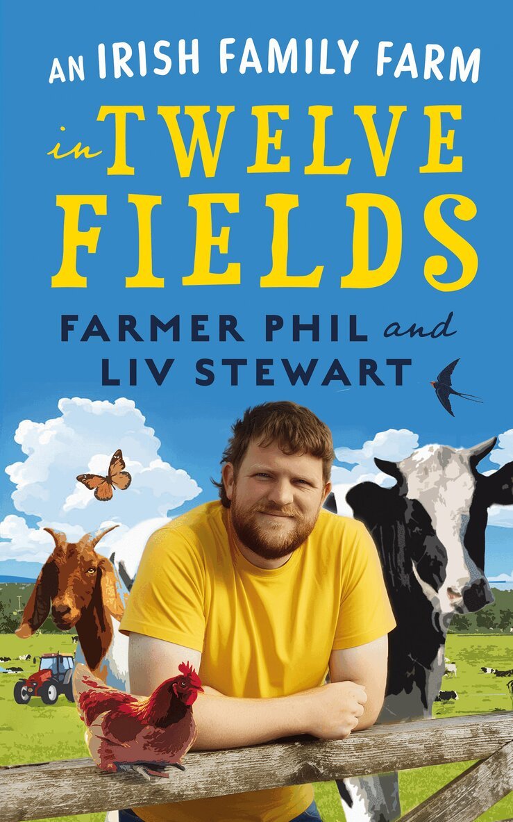 Philip Stewart, Liv Stewart - Irish Family Farm in Twelve Fields, Inbunden