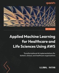 bokomslag Applied Machine Learning for Healthcare and Life Sciences Using AWS