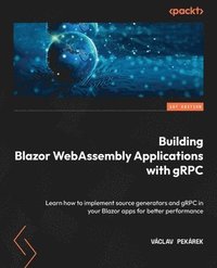 bokomslag Building Blazor WebAssembly Applications with gRPC