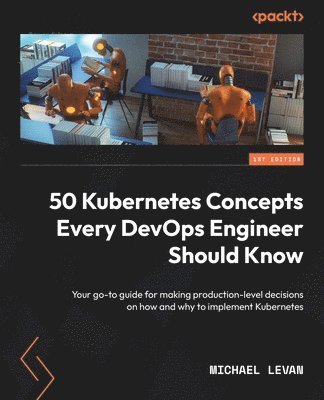 Michael Levan - 50 Kubernetes Concepts Every DevOps Engineer Should Know, Häftad