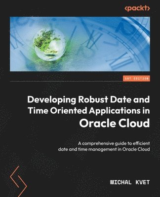 bokomslag Developing Robust Date and Time Oriented Applications in Oracle Cloud