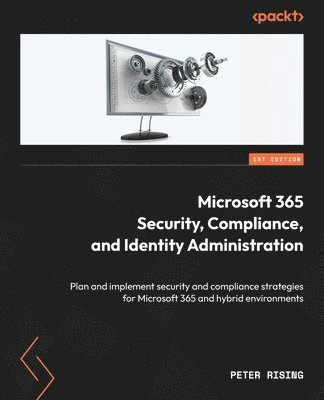 bokomslag Microsoft 365 Security, Compliance, and Identity Administration