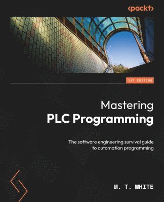 M. T. White - Mastering PLC Programming, Häftad