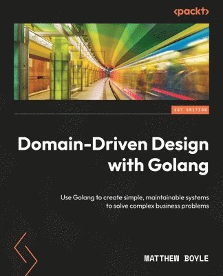 Matthew Boyle - Domain-Driven Design with Golang, Häftad