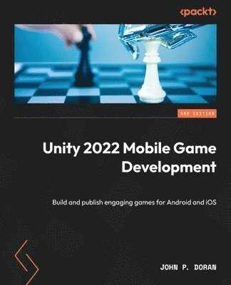John P. Doran - Unity 2022 Mobile Game Development, Häftad