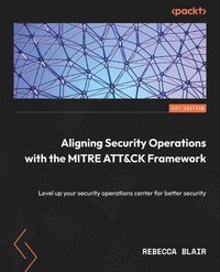 bokomslag Aligning Security Operations with the MITRE ATT&CK Framework