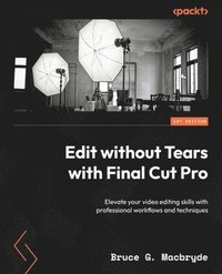 bokomslag Edit without Tears with Final Cut Pro