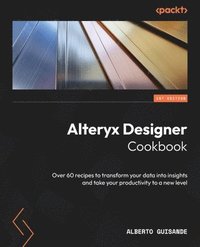 bokomslag Alteryx Designer Cookbook