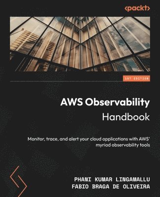 Phani Kumar Lingamallu, Fabio Braga De Oliveira, Fabio Braga de Oliveira - AWS Observability Handbook, Häftad