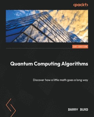 Barry Burd - Quantum Computing Algorithms, Häftad