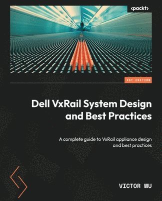 Dell VxRail System Design and Best Practices 1