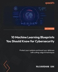 bokomslag 10 Machine Learning Blueprints You Should Know for Cybersecurity