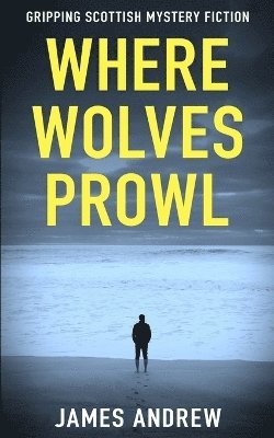 James Andrew - Where Wolves Prowl, Häftad