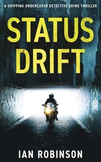 bokomslag Status Drift: A gripping undercover detective crime thriller