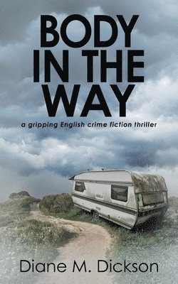 Body in the Way: A gripping English crime fiction thriller 1