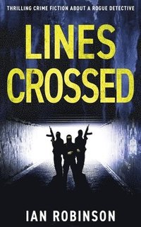 bokomslag Lines Crossed: Thrilling crime fiction about a rogue detective