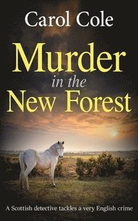 bokomslag Murder in the New Forest: A Scottish detective tackles a very English crime