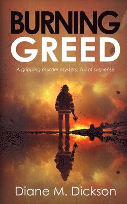 Diane M Dickson - Burning Greed, Häftad