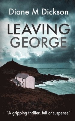 Diane M Dickson - Leaving George, Häftad
