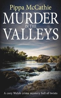 bokomslag Murder in the Valleys: A cozy Welsh crime mystery full of twists