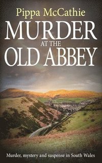 bokomslag Murder at the Old Abbey: Murder, mystery, and suspense in South Wales