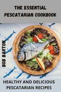 bokomslag The Essential Pescatarian Cookbook